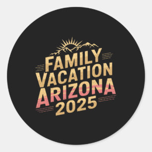 2025 Arizona Family Vacation For Camping Trip Matc Classic Round Sticker