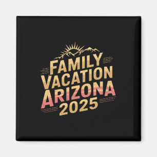 2025 Arizona Family Vacation For Camping Trip Matc Magnet