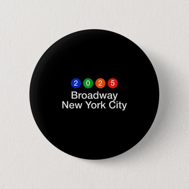 2025 Broadway New York City Subway Style New Year' 6 Cm Round Badge (Front)