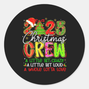 2025 Christmas Crew A Little Bit Crazy Loud Pajama Classic Round Sticker
