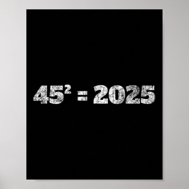 = 2025 Donald Trump Equation 45 47 Maga Election 2 Poster (Front)