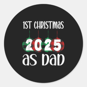 2025 First Christmas As Dad  Classic Round Sticker