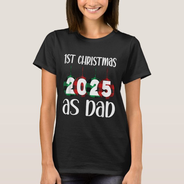 2025 First Christmas As Dad  T-Shirt (Front)