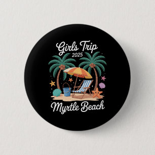 2025 Girls Trip Myrtle Beach Matching Vacation Bes 6 Cm Round Badge