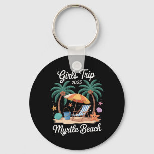 2025 Girls Trip Myrtle Beach Matching Vacation Bes Key Ring
