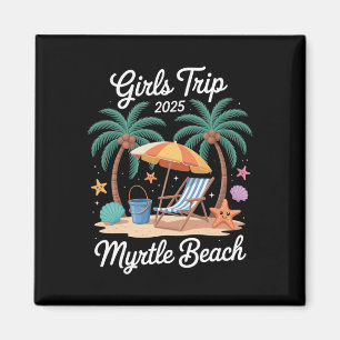 2025 Girls Trip Myrtle Beach Matching Vacation Bes Magnet