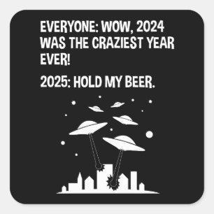 2025 Hold My Beer New Year's Day Square Sticker