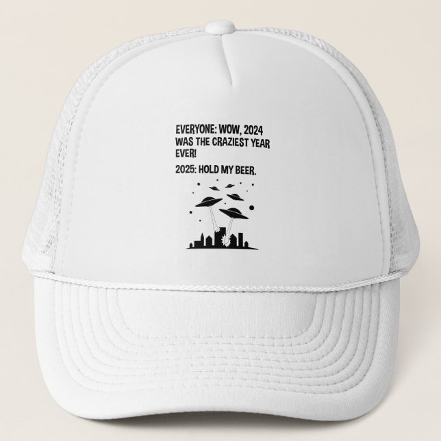 2025 Hold My Beer New Year's Day Trucker Hat (Front)