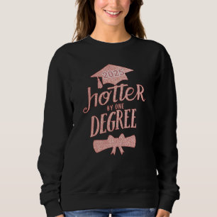 2025 Hotter By one Degree, University PHD, senior Sweatshirt