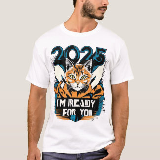 2025 - I'm Ready for You T-Shirt