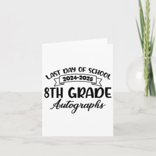 2025 Last Day Of School Autograph 8th Grade Gradua Card