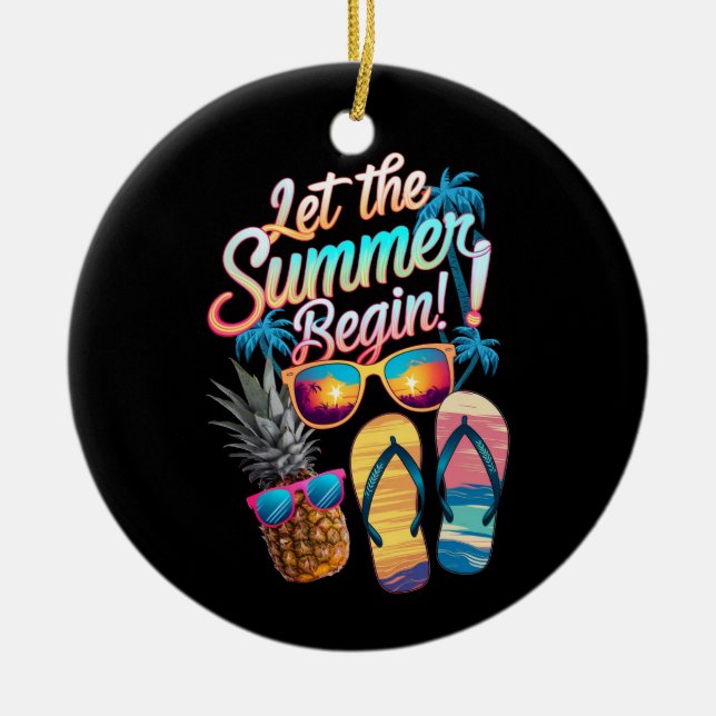 2025 Let The Summer Begin 2025 Summer Vacation Ceramic Ornament (Front)
