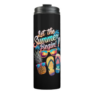2025 Let The Summer Begin 2025 Summer Vacation Thermal Tumbler