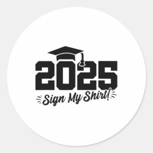 2025 Senior Graduation - Autograph Shirt - Cl Of 2 Classic Round Sticker