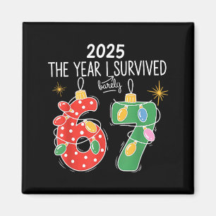2025 The Year I Survived Barely 67 Lights Christma Magnet