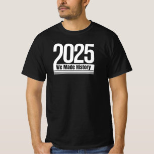 2025 We Made History Graduation Leavers Gift T-Shirt