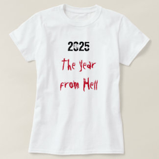 2025 Year from Hell T-Shirt