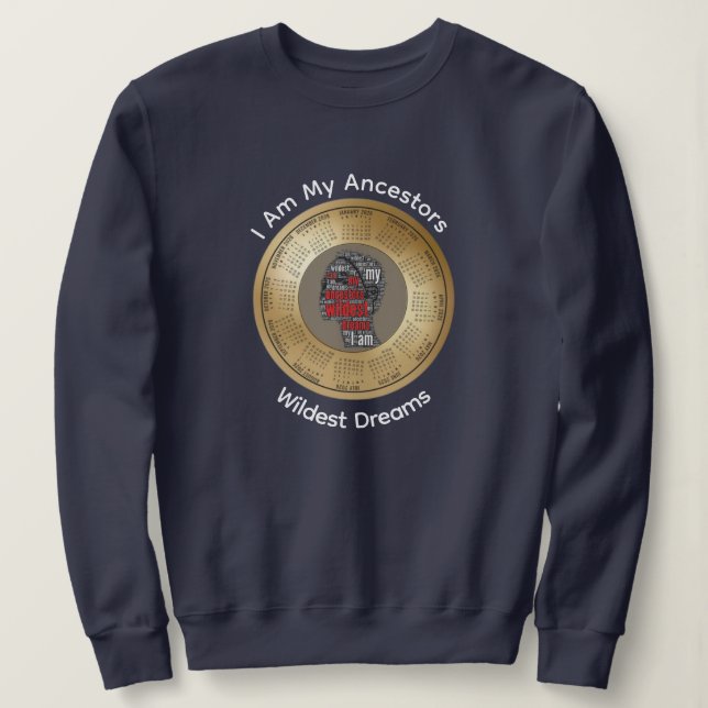 2026 Calendar I Am My Ancestors Wildest Dreams Sweatshirt (Design Front)