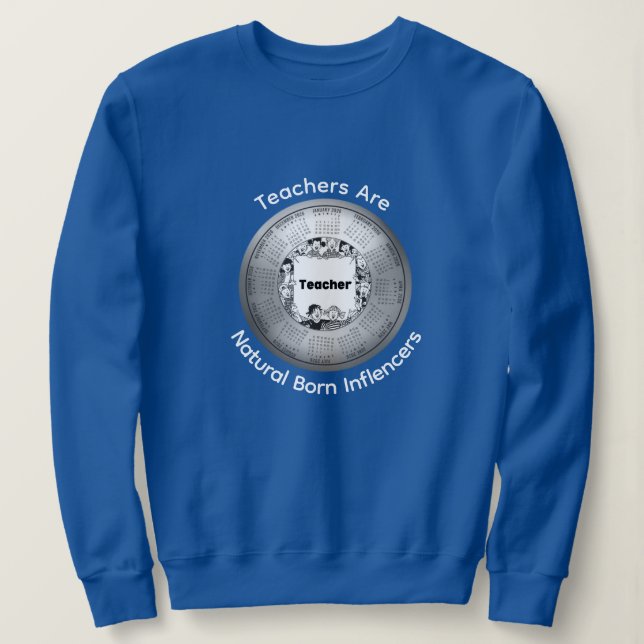 2026 Calendar Teachers Are Natural Born Influencer Sweatshirt (Design Front)