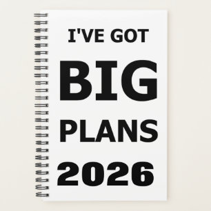 2026 Funny Saying I've Got Big Plans Planner
