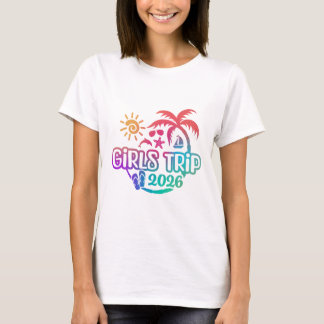 2026 Girls Trip Vacation or Trip Design T-Shirt