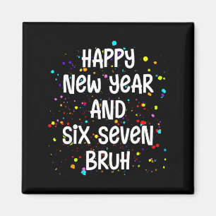2026 Happy New Years Eve Party Six Seven Bruh 67 M Magnet