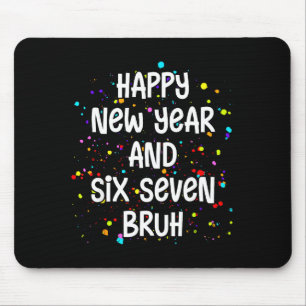 2026 Happy New Year's Eve Party Six Seven Bruh 67  Mouse Pad