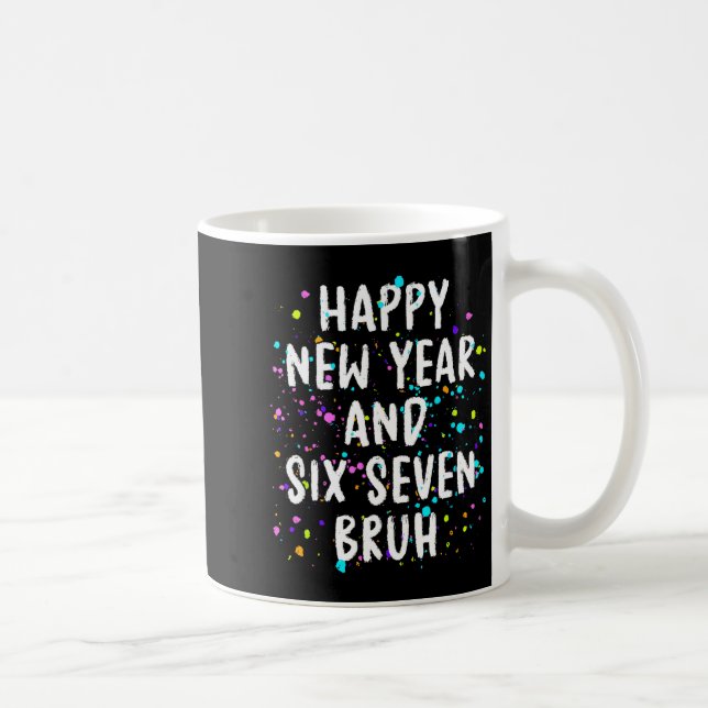 2026 Happy New Year's Eve Party Six Seven Bruh Fun Coffee Mug (Right)