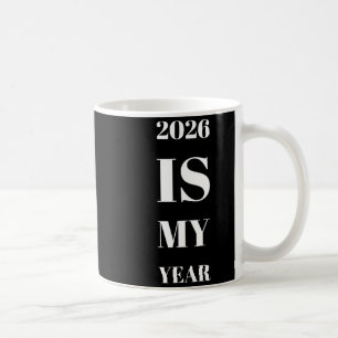 2026 Is My Year New Year Resolution Motivation Aff Coffee Mug