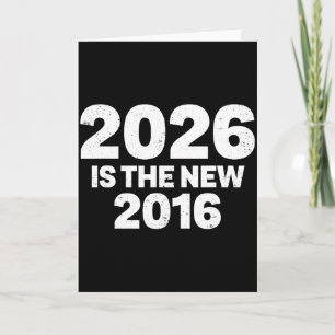 2026 Is The New 2016 Funny Quote Nostalgic Vibes  Card