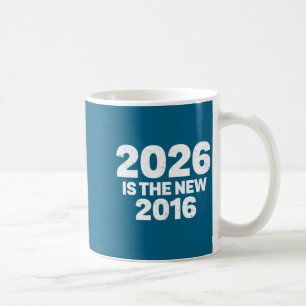 2026 Is The New 2016 Funny Quote Nostalgic Vibes P Coffee Mug