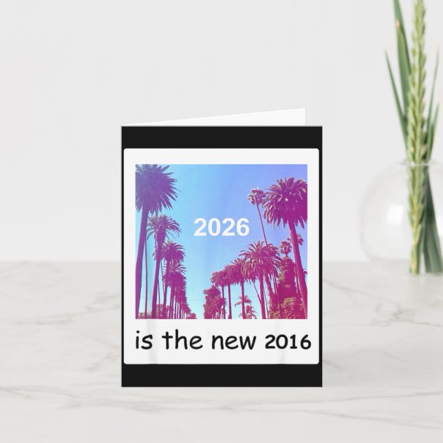 2026 Is The New 2016 Nostalgic 2016 Summer Vibes D Card (Front)