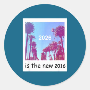 2026 Is The New 2016 Nostalgic 2016 Summer Vibes D Classic Round Sticker