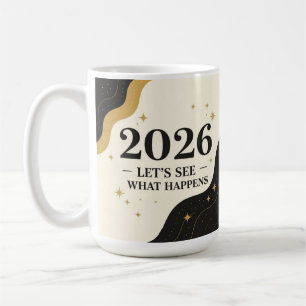 2026, let's see what happens coffee mug