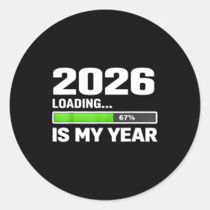 2026 Loading 67 Is My Year, New Year Motivational  Classic Round Sticker