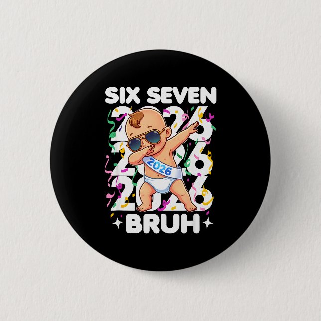 2026 New Years Baby Six Seven Bruh Funny Cool Dabb 6 Cm Round Badge (Front)