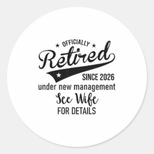 2026 retired under new management see wife for classic round sticker