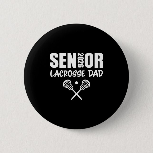 2026 Senior Lacrosse Dad Lacrosse Team Parent  6 Cm Round Badge (Front)