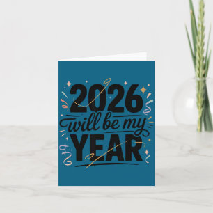2026 Will Be My Year Celebration New Year Funny  Card