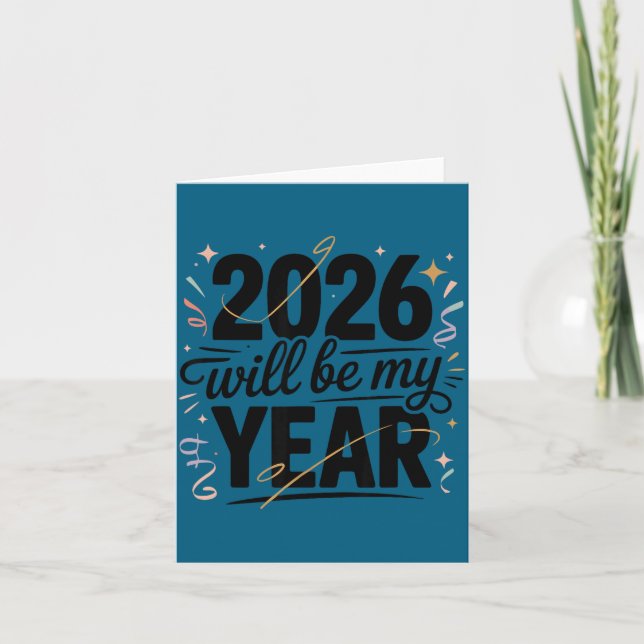 2026 Will Be My Year Celebration New Year Funny  Card (Front)