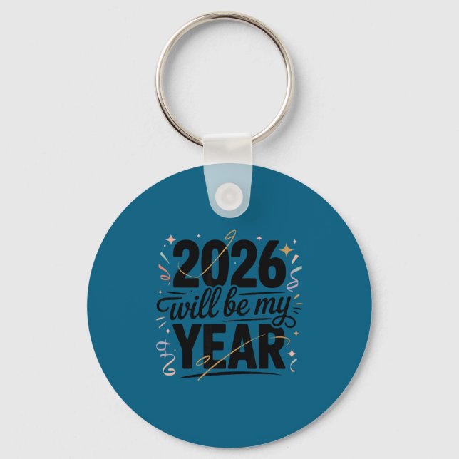 2026 Will Be My Year Celebration New Year Funny  Key Ring (Front)