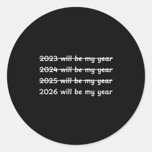 2026 Will Be My Year Crossed Out Funny New Year's Classic Round Sticker