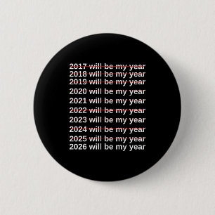 2026 Will Be My Year Funny Humor New Year.quote  6 Cm Round Badge