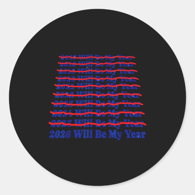 2026 Will Be My Year Funny Humor New Year Quote  Classic Round Sticker (Front)