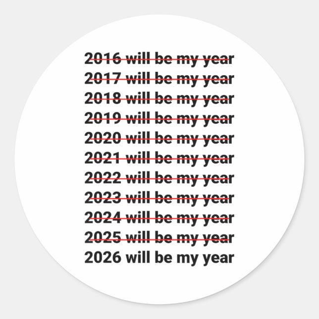 2026 Will Be My Year Funny Humor New Year Quote  Classic Round Sticker (Front)