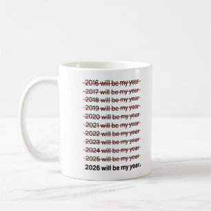 2026 Will Be My Year Funny Humor New Year Quote Coffee Mug