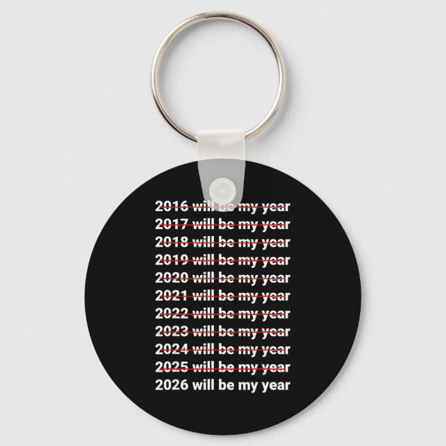 2026 Will Be My Year Funny Humor New Year Quote  Key Ring (Front)