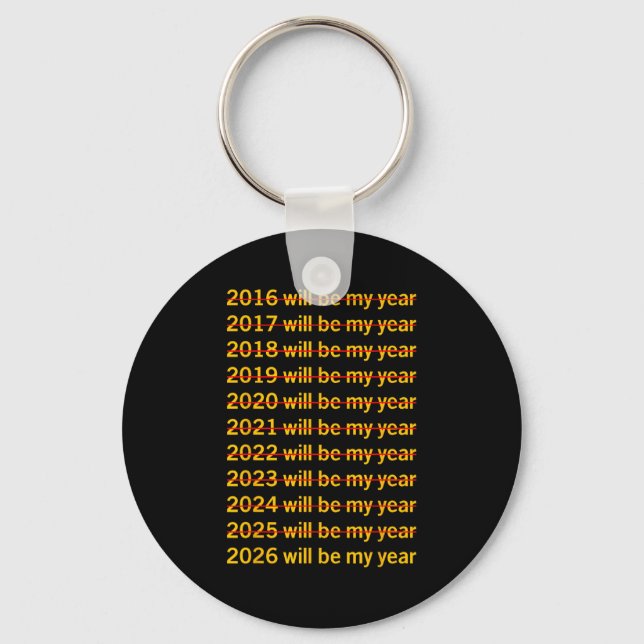 2026 Will Be My Year Funny Humor New Year Quote  Key Ring (Front)