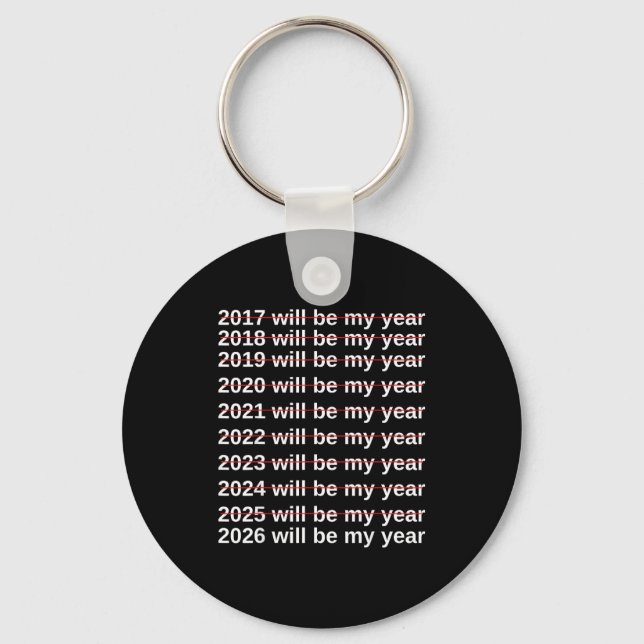 2026 Will Be My Year Funny Humor New Year.quote  Key Ring (Front)