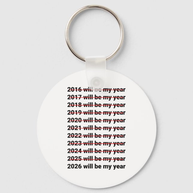 2026 Will Be My Year Funny Humor New Year Quote  Key Ring (Front)